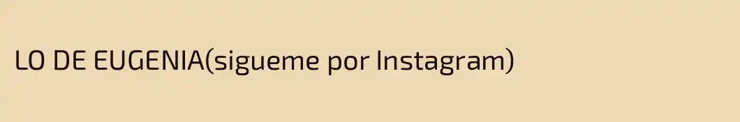 LO DE EUGENIA(sigueme por Instagram)